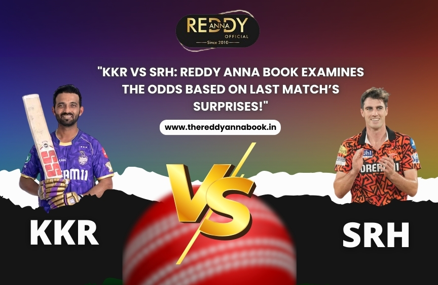 KKR vs SRH: Reddy Anna Book Examines the Odds Based on Last Match’s Surprises!