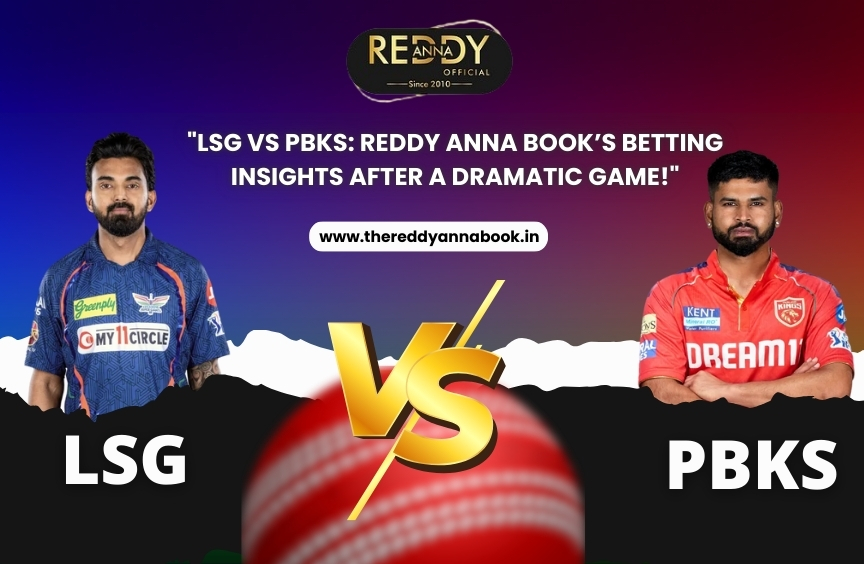 LSG vs PBKS: Reddy Anna Book’s Betting Insights After a Dramatic Game