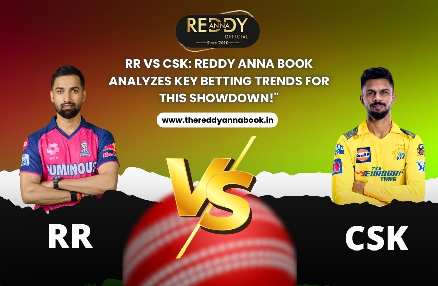 RR vs CSK: Reddy Anna Book Analyzes Key Betting Trends for This Showdown